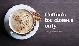 Image result for Glengarry Glen Ross Coffee