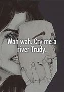 Image result for Waa Wah Wah Cry Me a River