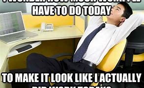 Image result for Not Today Work Meme