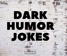 Image result for Dark Humor Examples