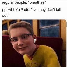 Image result for AirPod Headphones Meme