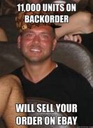 Image result for Backorder Meme