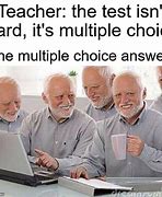 Image result for Multiple Chouce Questions Meme