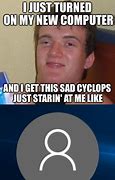 Image result for Windows 10 Funny Meme