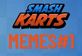 Image result for Smash Karts Meme