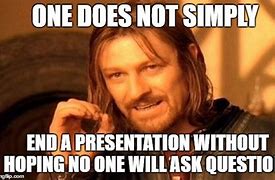 Image result for Questions End of Presentation Meme