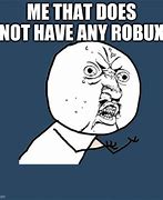 Image result for No ROBUX Meme Black