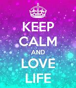 Image result for Keep Calm and Love Quotes