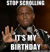 Image result for Funny It's My Birthday Meme