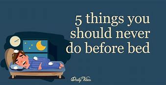 Image result for Things to Not Do Before Bed