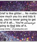 Image result for Grief Is Like Glitter Meme