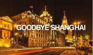 Image result for Goodbye Shanghai