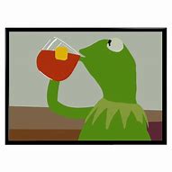 Image result for Kermit Not My Business Memes