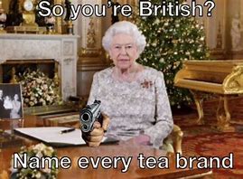 Image result for British Tea Meme