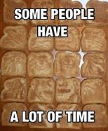 Image result for Funny Bread Memes