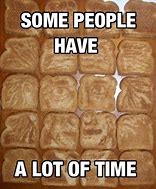 Image result for Make That Bread Meme