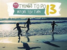 Image result for What Can You Do When You Turn 13