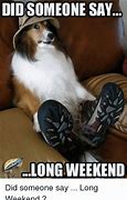 Image result for 15 Aug Long Weekend Meme