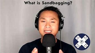 Image result for Sandbagging Definition