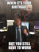 Image result for happy birthday working email memes