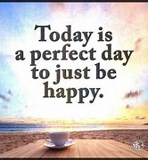 Image result for Be Happy Today Quotes
