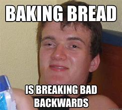 Image result for Breaking Bread Breaking Bad Meme
