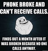 Image result for Broke My Phone Meme