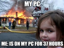 Image result for Blew Up Computer Meme