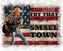 Image result for Try That in a Small Town Logo