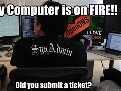 Image result for Computer On Fire Meme