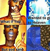 Image result for What If God Said Meme Template