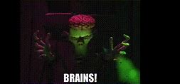 Image result for Zombie Brains Meme