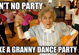 Image result for Dancing Grandma Meme