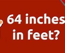 Image result for 64 Inches in Feet