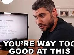 Image result for Are Too Good Meme