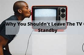 Image result for Why Leave a TV in Standby