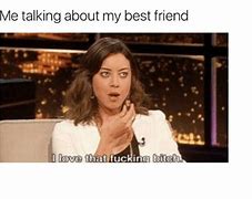 Image result for You Are My Friend Meme