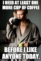 Image result for I Need Coffee Funny