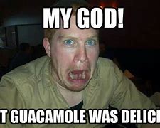 Image result for Guacamole MEME Funny