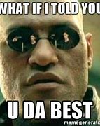 Image result for You're the Best around Meme