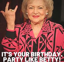 Image result for Betty White Happy Birthday Meme