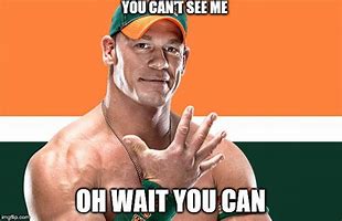 Image result for John Cena You Can't See Me Meme