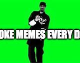 Image result for Smoke Weed Everyday Meme