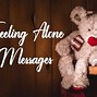 Image result for Feeling Alone Message
