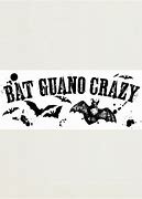 Image result for Bat Guano Crazy