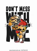 Image result for Don't Mess with Me Cartoon