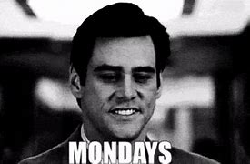 Image result for Monday Coming at You Like Ugh