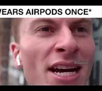 Image result for AirPod Subwoofer Meme