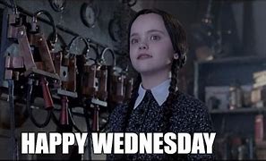 Image result for Happy Wednesday Addams Family Meme
