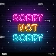 Image result for Sorry Not Good